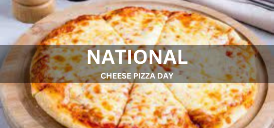 NATIONAL CHEESE PIZZA DAY [राष्ट्रीय पनीर पिज़्ज़ा दिवस]